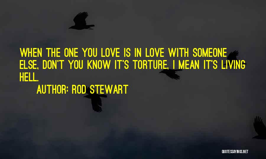 When You Love Someone Else Quotes By Rod Stewart