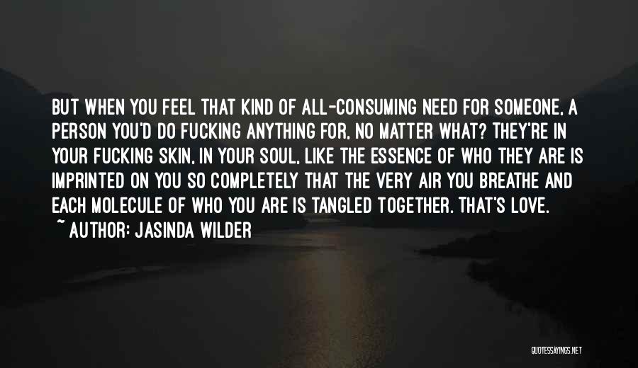 When You Love Someone No Matter What Quotes By Jasinda Wilder