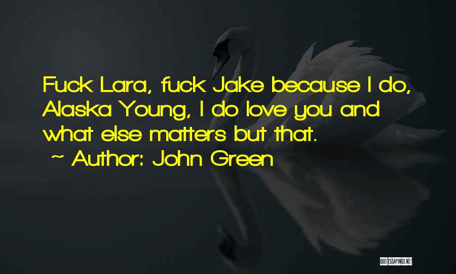 When You Love Someone Nothing Else Matters Quotes By John Green
