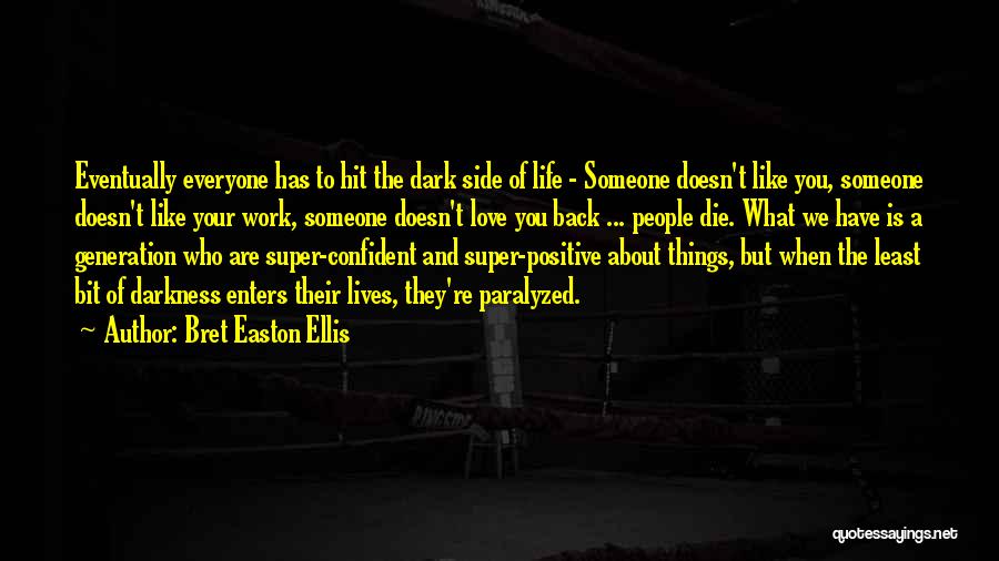 When You Love Someone Who Doesn't Love You Quotes By Bret Easton Ellis