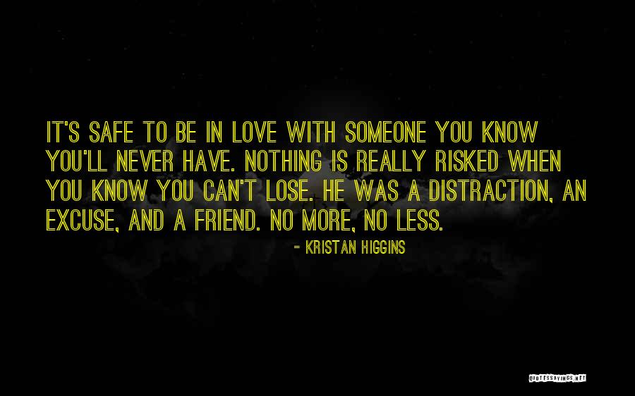 When You Love Someone You Can't Have Quotes By Kristan Higgins When You Love Someone You Can't Have Quotes By Kristan Higgins