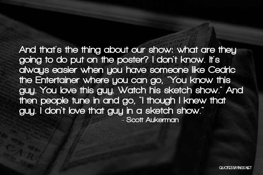 When You Love Someone You Can't Have Quotes By Scott Aukerman When You Love Someone You Can't Have Quotes By Scott Aukerman