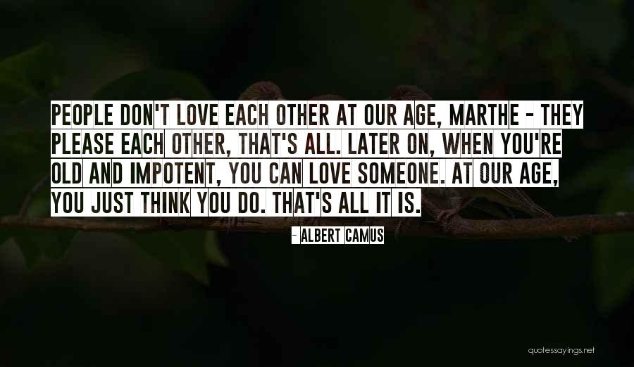 When You Love Someone You Don't Quotes By Albert Camus When You Love Someone You Don't Quotes By Albert Camus