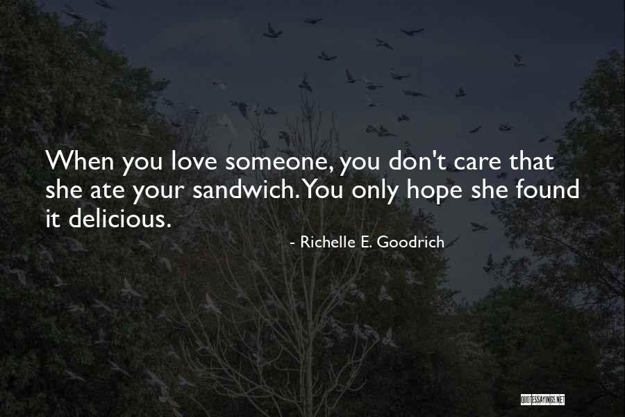 When You Love Someone You Don't Quotes By Richelle E. Goodrich When You Love Someone You Don't Quotes By Richelle E. Goodrich