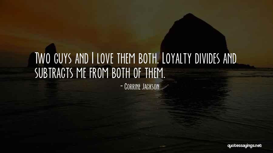 When You Love Two Guys Quotes By Corrine Jackson When You Love Two Guys Quotes By Corrine Jackson