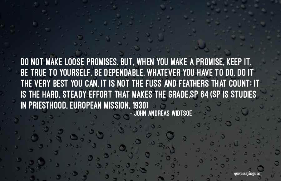 When You Make A Promise Keep It Quotes By John Andreas Widtsoe When You Make A Promise Keep It Quotes By John Andreas Widtsoe