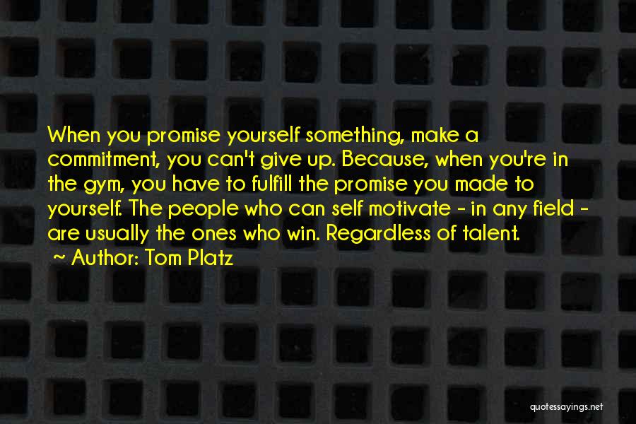 When You Make A Promise Quotes By Tom Platz
