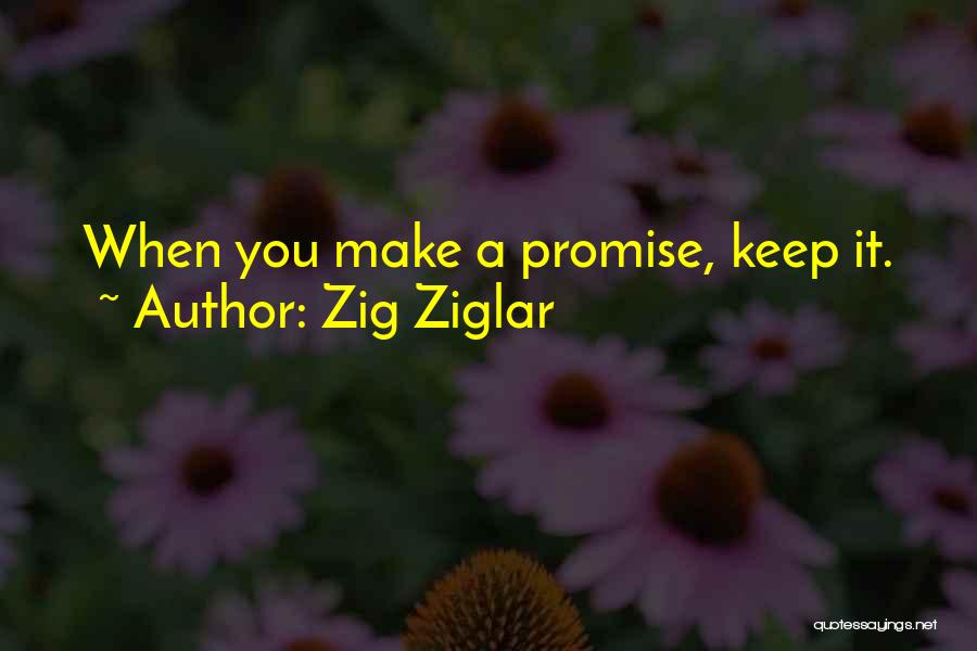 When You Make A Promise Quotes By Zig Ziglar