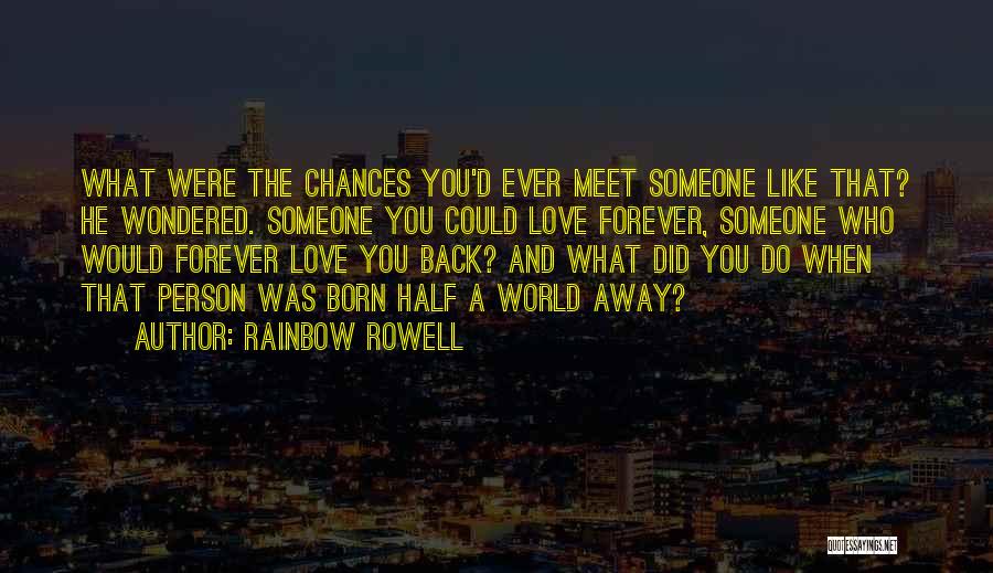 When You Meet Someone Quotes By Rainbow Rowell