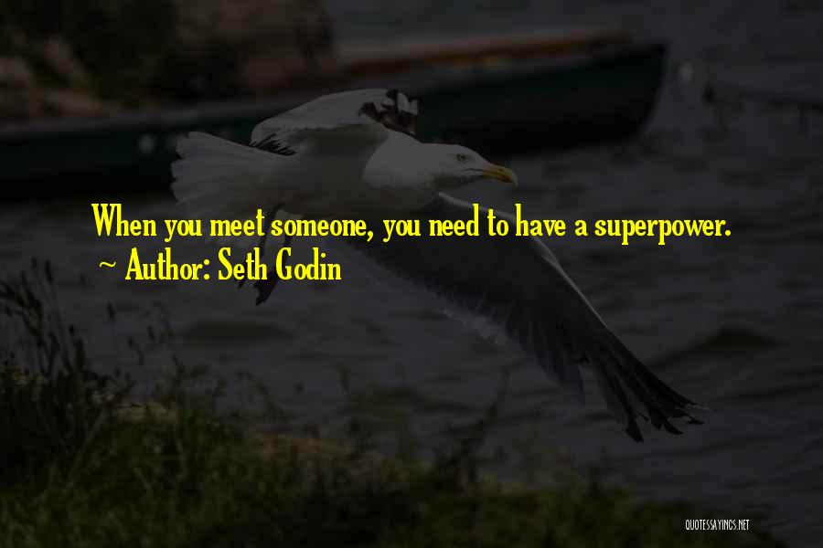When You Meet Someone Quotes By Seth Godin