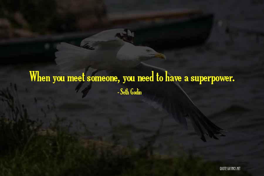 When You Meet Someone Quotes By Seth Godin