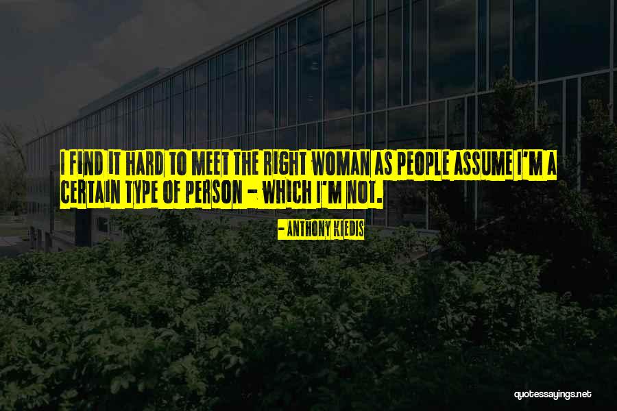 When You Meet The Right Woman Quotes By Anthony Kiedis When You Meet The Right Woman Quotes By Anthony Kiedis