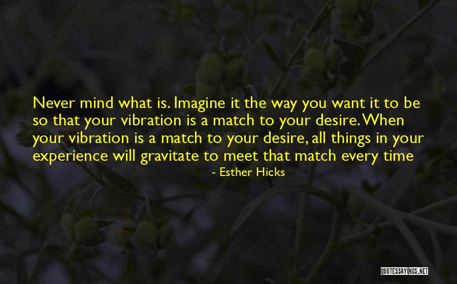 When You Meet Your Match Quotes By Esther Hicks When You Meet Your Match Quotes By Esther Hicks
