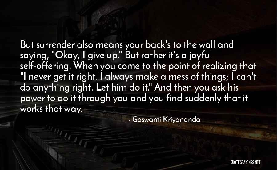When You Mess Up Quotes By Goswami Kriyananda When You Mess Up Quotes By Goswami Kriyananda