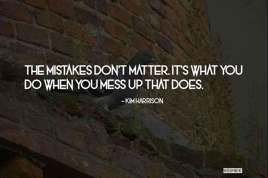 When You Mess Up Quotes By Kim Harrison When You Mess Up Quotes By Kim Harrison