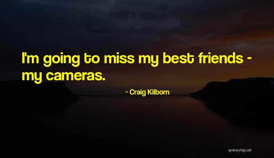 When You Miss Friends Quotes By Craig Kilborn