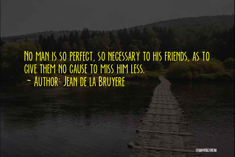 When You Miss Friends Quotes By Jean De La Bruyere