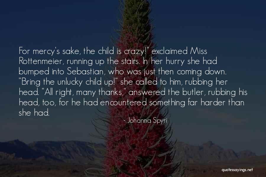 When You Miss Your Child Quotes By Johanna Spyri When You Miss Your Child Quotes By Johanna Spyri