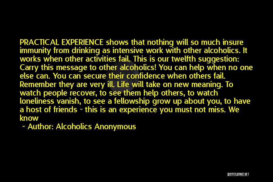 When You Miss Your Friends Quotes By Alcoholics Anonymous