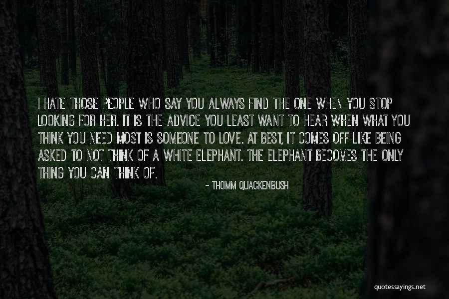 When You Most Need Someone Quotes By Thomm Quackenbush When You Most Need Someone Quotes By Thomm Quackenbush