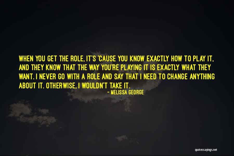 When You Need A Change Quotes By Melissa George