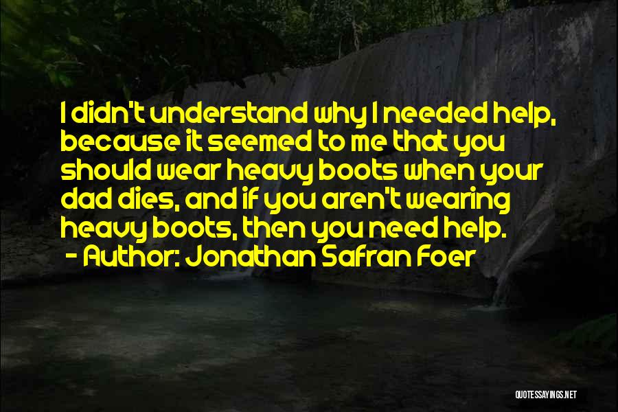 When You Need Help Quotes By Jonathan Safran Foer