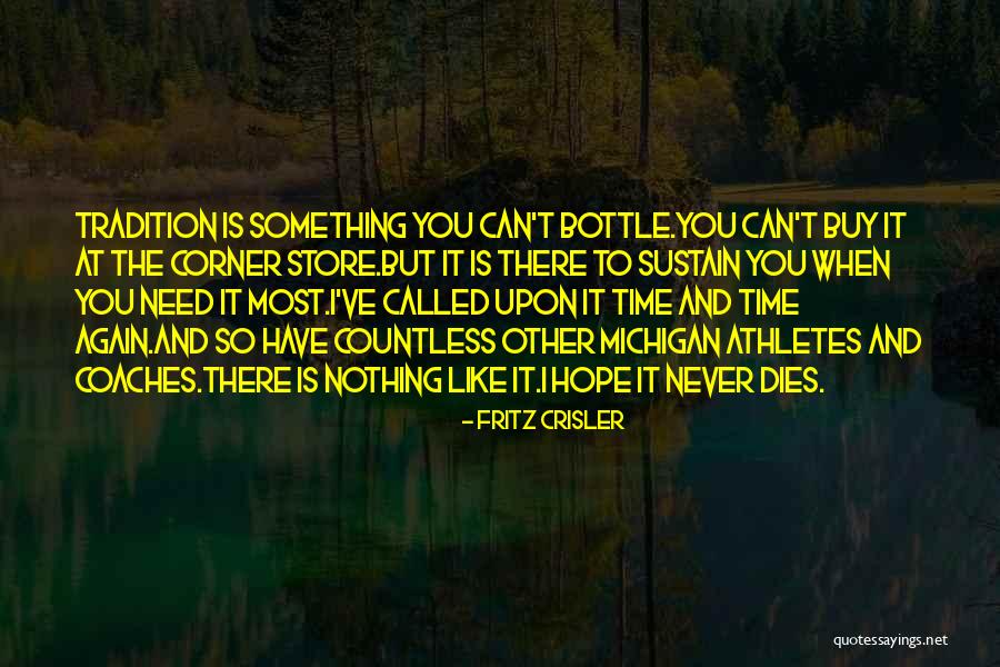 When You Need It The Most Quotes By Fritz Crisler