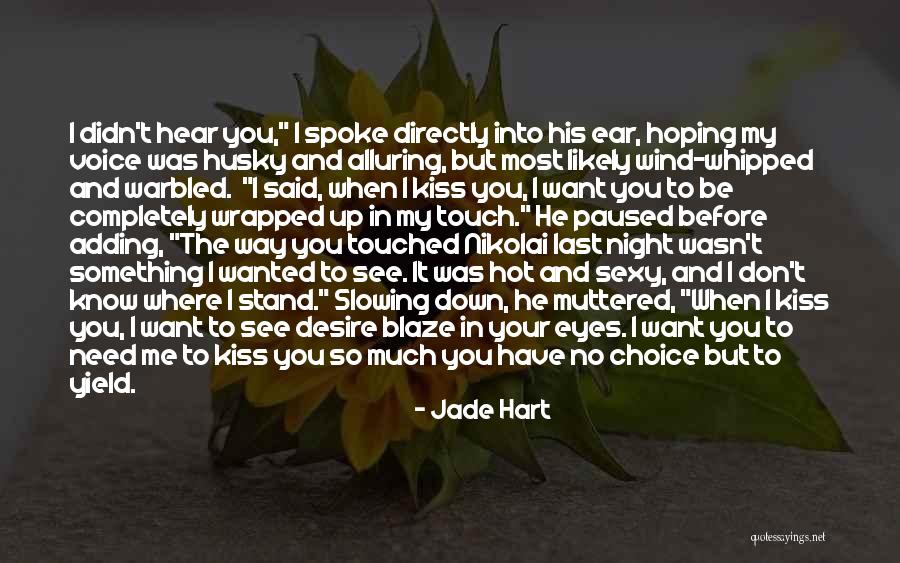 When You Need It The Most Quotes By Jade Hart