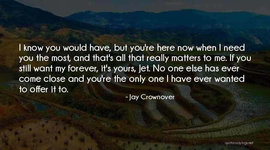 When You Need It The Most Quotes By Jay Crownover