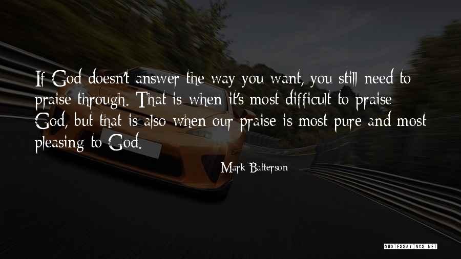 When You Need It The Most Quotes By Mark Batterson