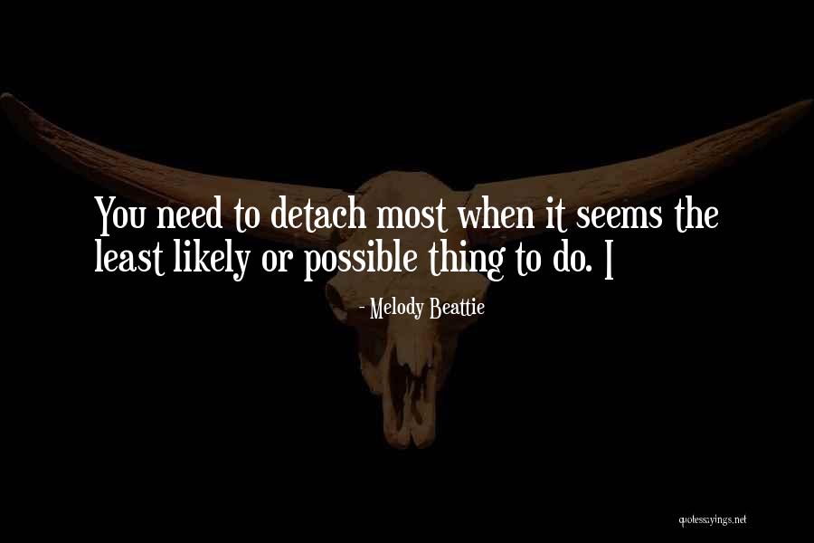 When You Need It The Most Quotes By Melody Beattie When You Need It The Most Quotes By Melody Beattie