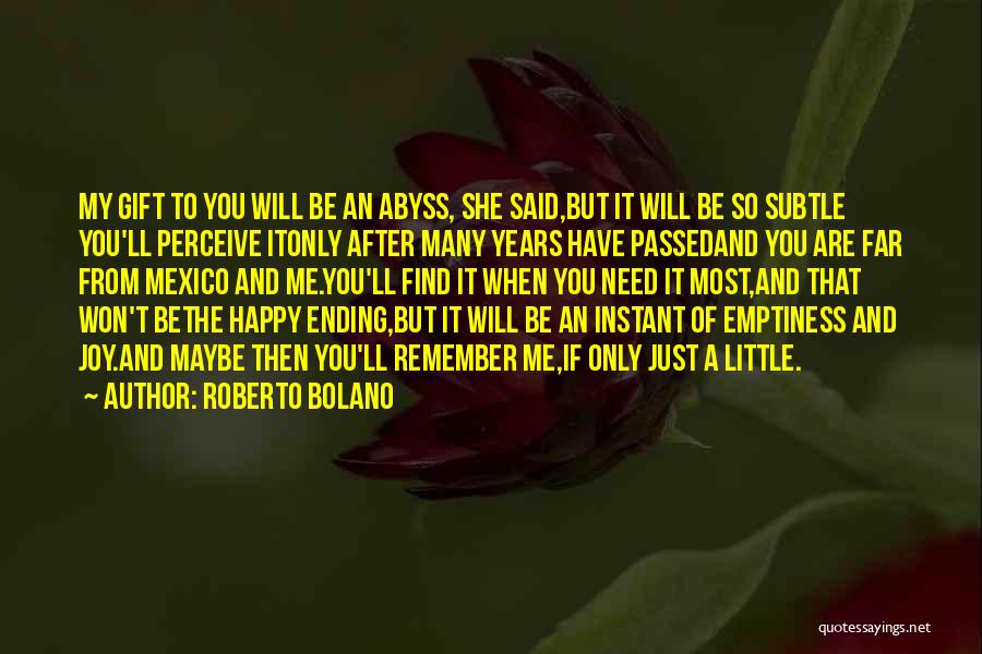 When You Need It The Most Quotes By Roberto Bolano