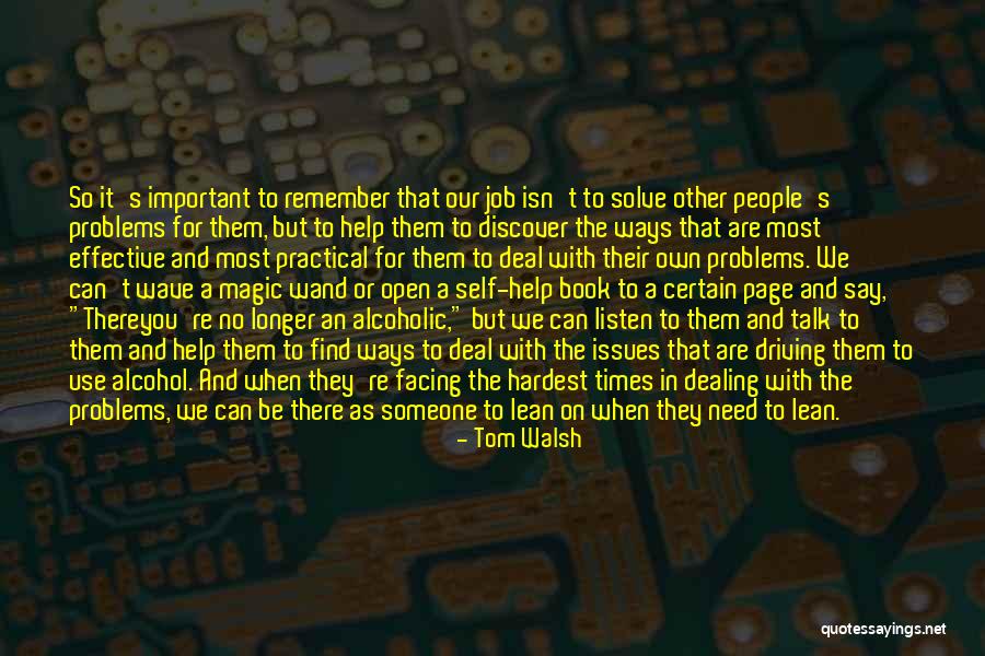 When You Need It The Most Quotes By Tom Walsh When You Need It The Most Quotes By Tom Walsh