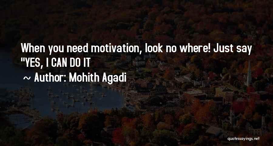 When You Need Motivation Quotes By Mohith Agadi