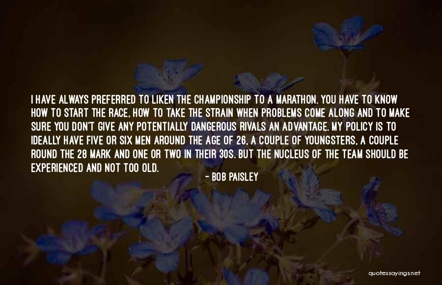 When You Not Around Quotes By Bob Paisley When You Not Around Quotes By Bob Paisley