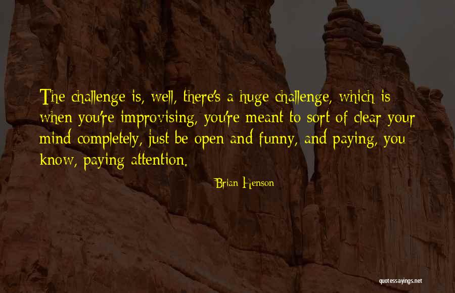 When You Open Your Mind Quotes By Brian Henson When You Open Your Mind Quotes By Brian Henson