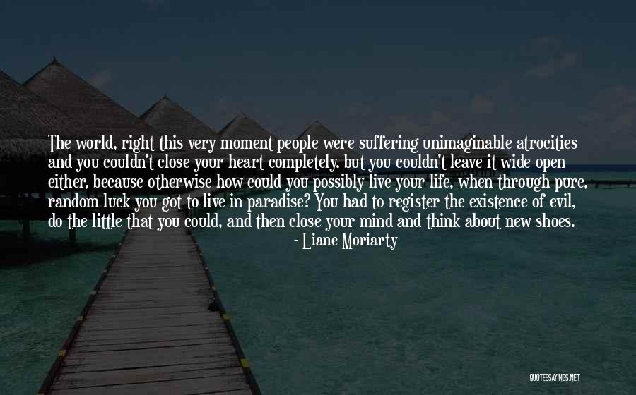 When You Open Your Mind Quotes By Liane Moriarty When You Open Your Mind Quotes By Liane Moriarty