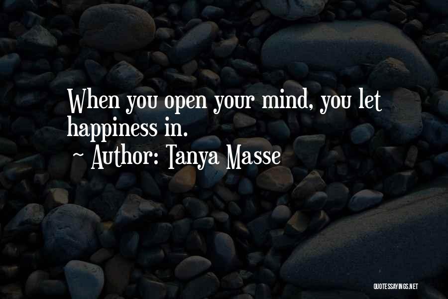 When You Open Your Mind Quotes By Tanya Masse