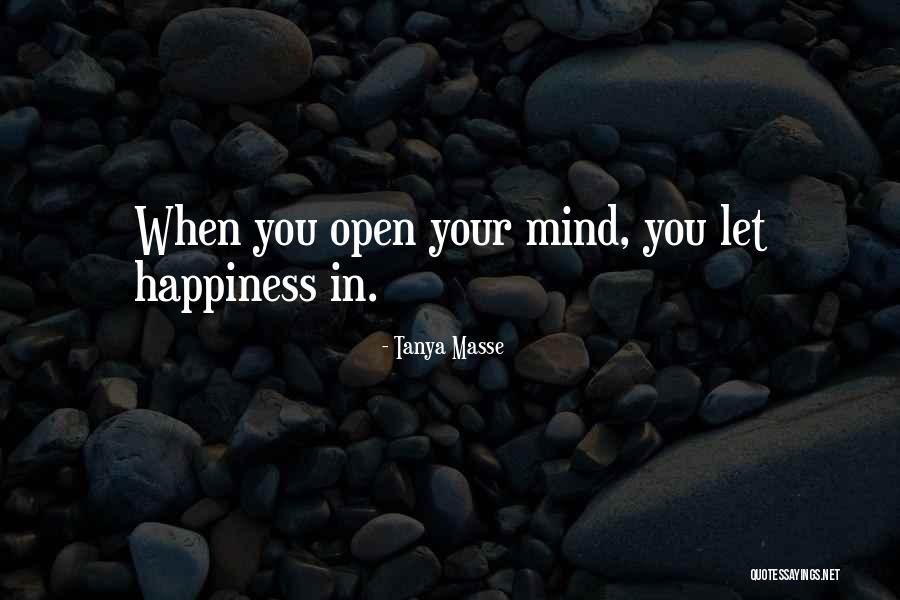 When You Open Your Mind Quotes By Tanya Masse