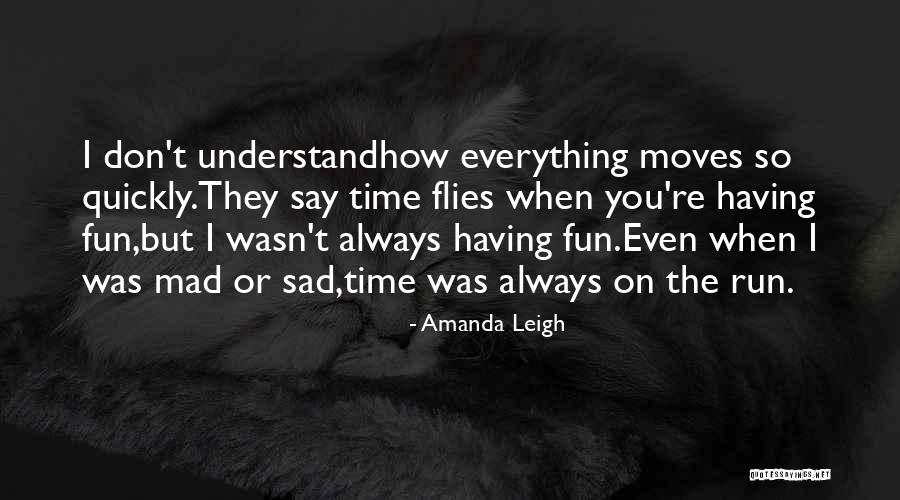 When You Re Sad I Sad Quotes By Amanda Leigh