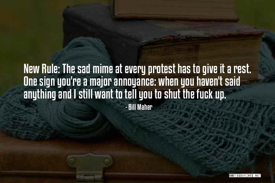 When You Re Sad I Sad Quotes By Bill Maher When You Re Sad I Sad Quotes By Bill Maher