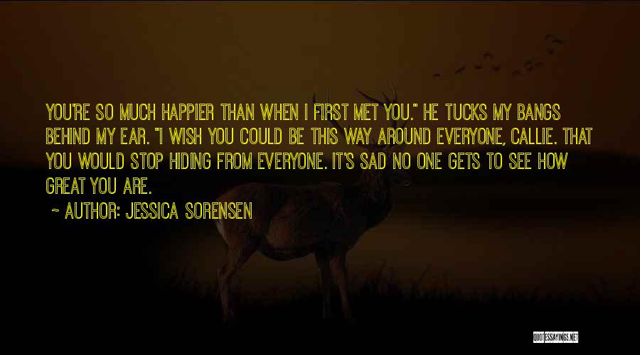 When You Re Sad I Sad Quotes By Jessica Sorensen