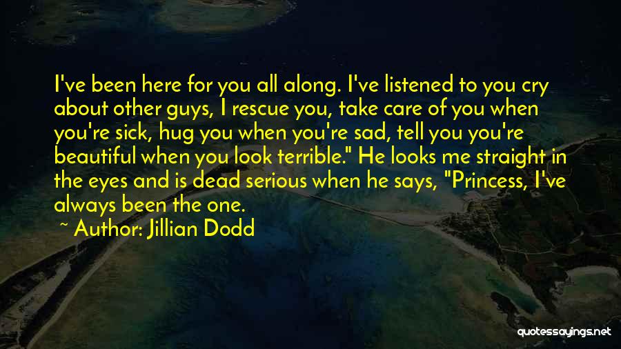 When You Re Sad I Sad Quotes By Jillian Dodd