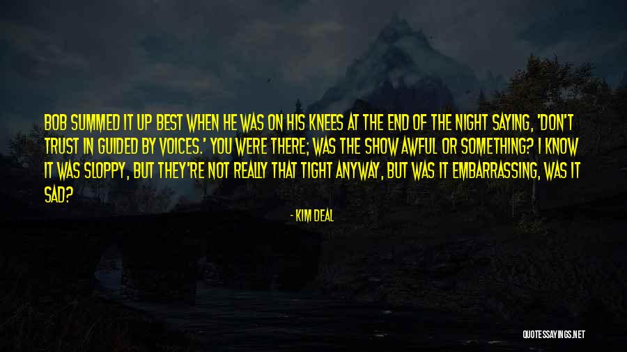 When You Re Sad I Sad Quotes By Kim Deal