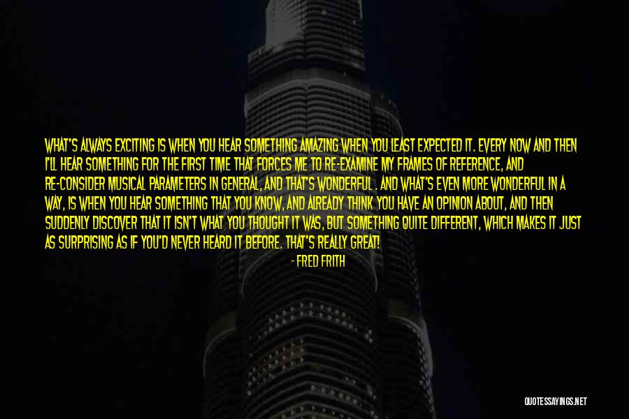 When You Re Thinking Of Me Quotes By Fred Frith When You Re Thinking Of Me Quotes By Fred Frith