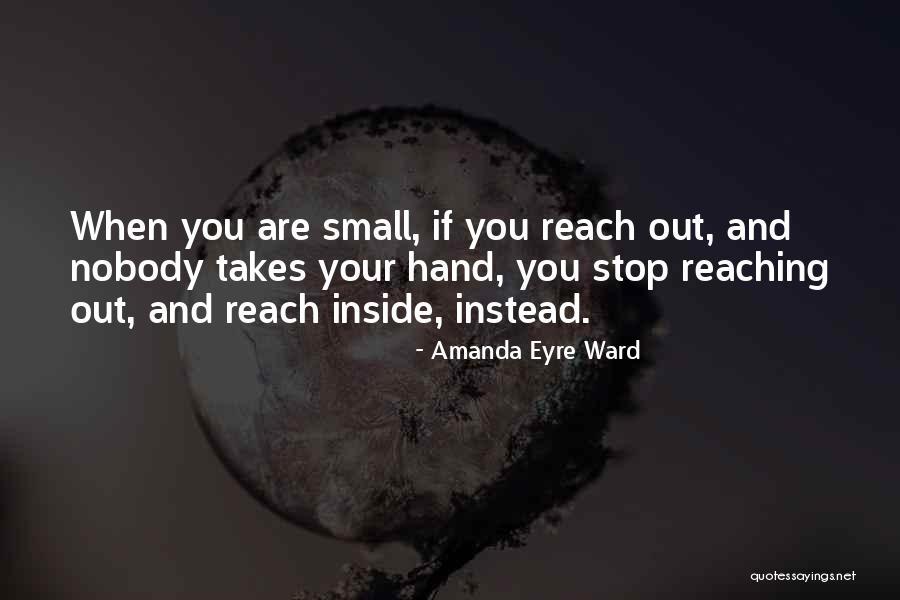 When You Reach Out Quotes By Amanda Eyre Ward When You Reach Out Quotes By Amanda Eyre Ward