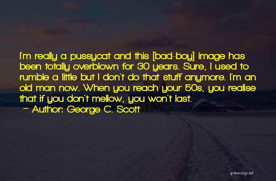 When You Realise Quotes By George C. Scott