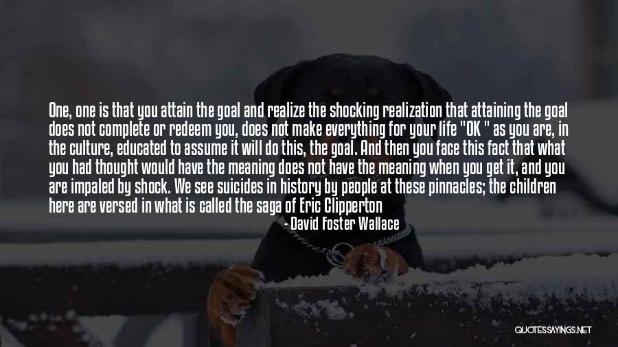 When You Realize What You Had Quotes By David Foster Wallace When You Realize What You Had Quotes By David Foster Wallace