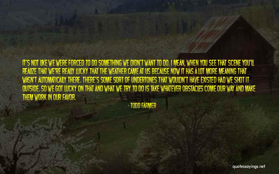 When You Realize What You Had Quotes By Todd Farmer When You Realize What You Had Quotes By Todd Farmer
