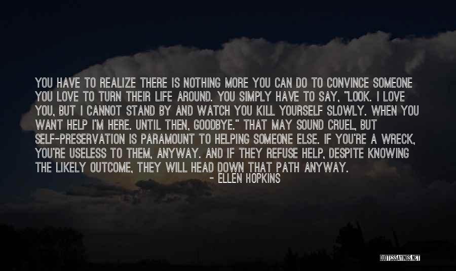 When You Realize You Love Someone Quotes By Ellen Hopkins When You Realize You Love Someone Quotes By Ellen Hopkins